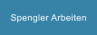 Spengler Arbeiten